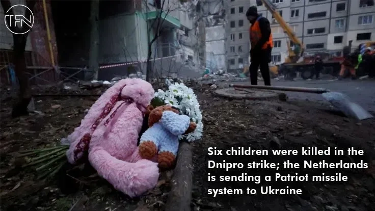 Six children were killed in the Dnipro strike; the Netherlands is sending a Patriot missile system to Ukraine